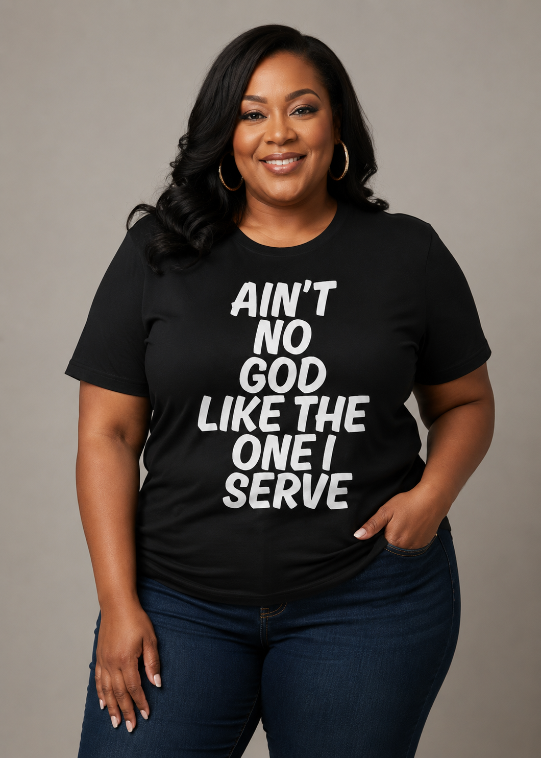 "Ain't No God Like The One I Serve"
